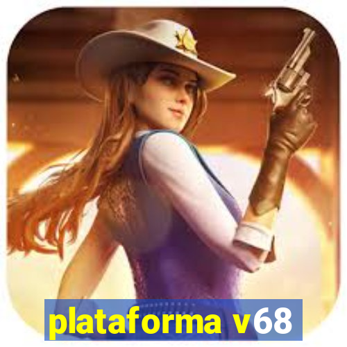 plataforma v68