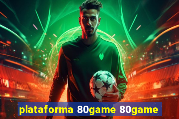 plataforma 80game 80game