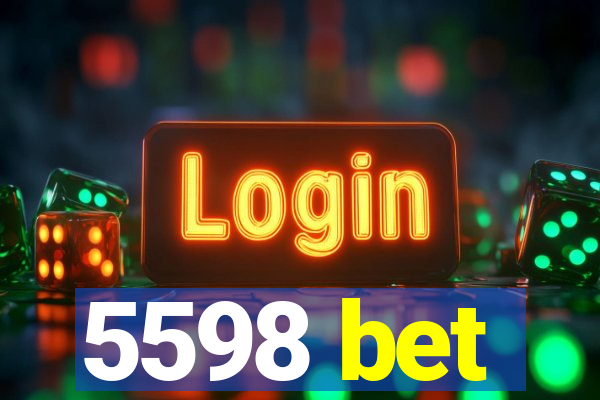 5598 bet