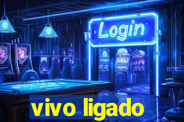 vivo ligado
