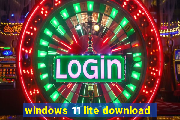 windows 11 lite download