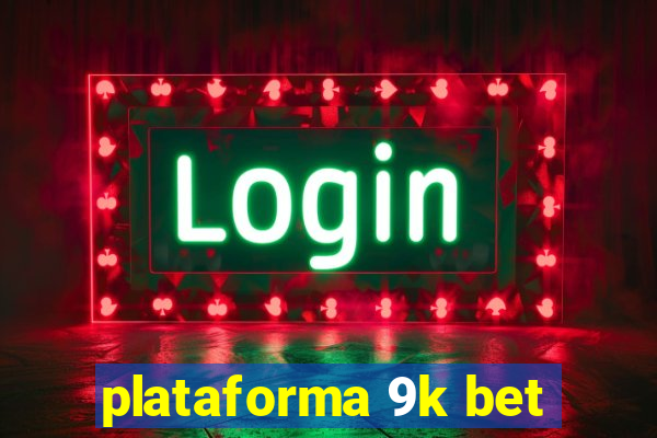plataforma 9k bet