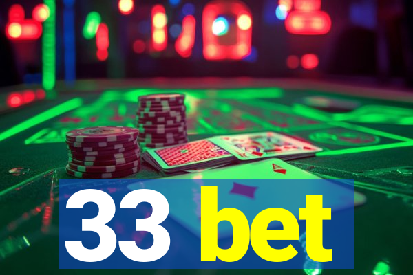 33 bet