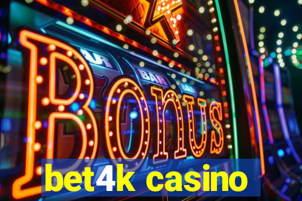 bet4k casino