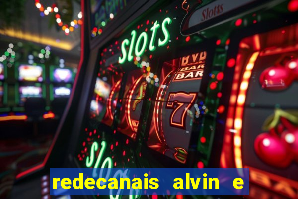 redecanais alvin e os esquilos
