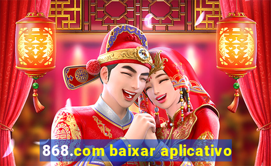 868.com baixar aplicativo