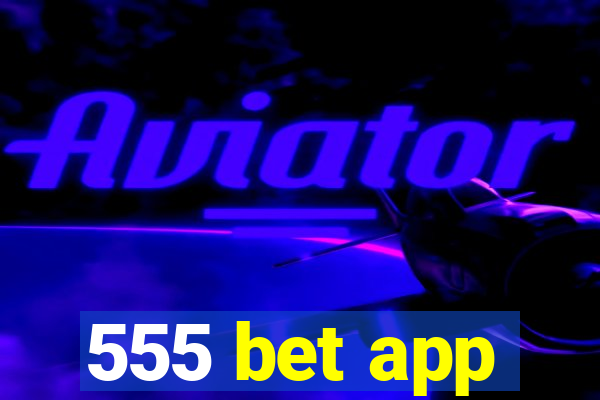 555 bet app