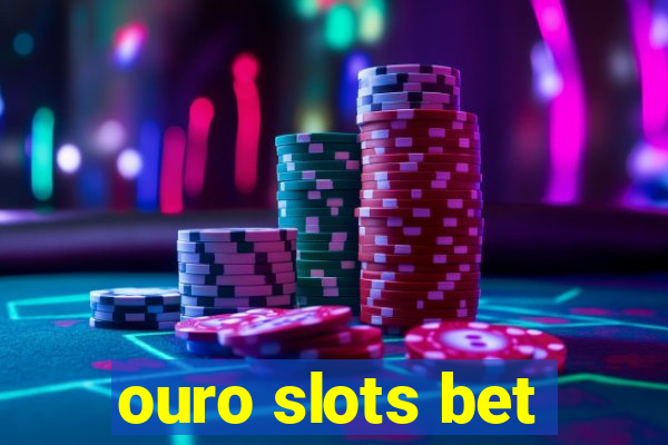 ouro slots bet