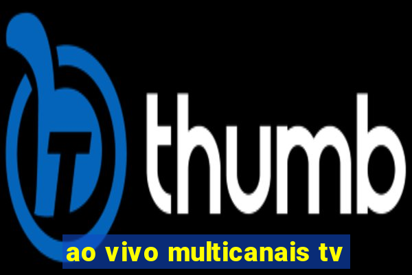 ao vivo multicanais tv