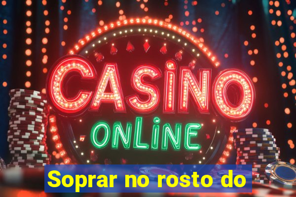 Soprar no rosto do