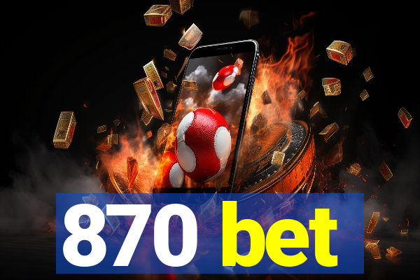 870 bet