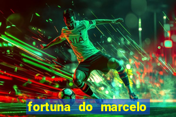 fortuna do marcelo do fluminense
