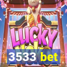 3533 bet