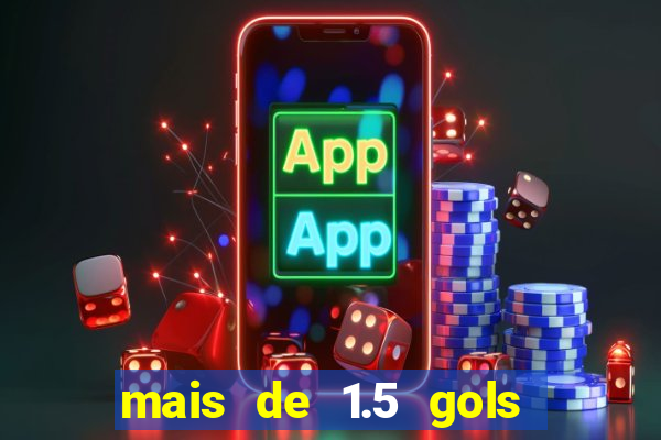 mais de 1.5 gols o que significa betano