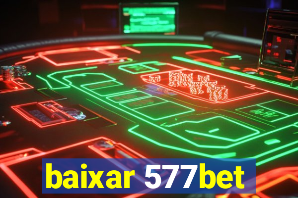 baixar 577bet