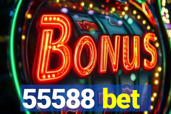 55588 bet