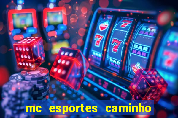 mc esportes caminho da sorte
