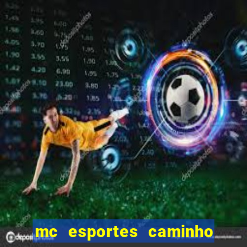 mc esportes caminho da sorte