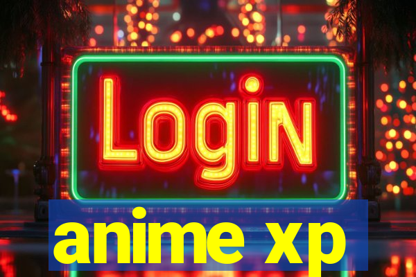 anime xp