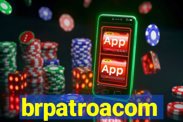 brpatroacom
