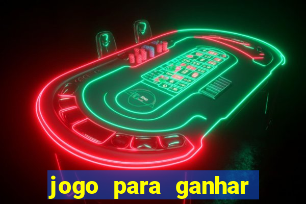 jogo para ganhar dinheiro gratuito