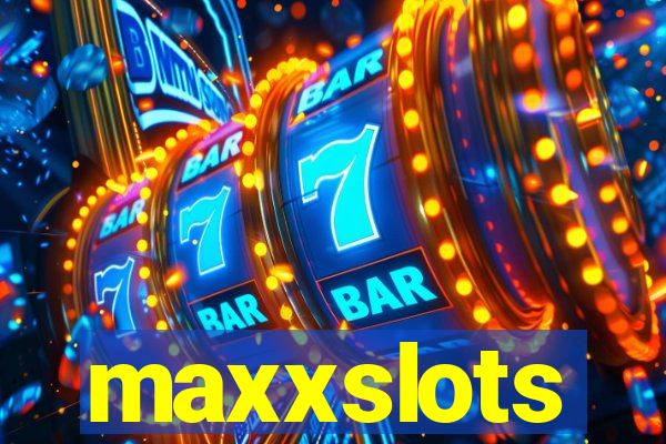 maxxslots
