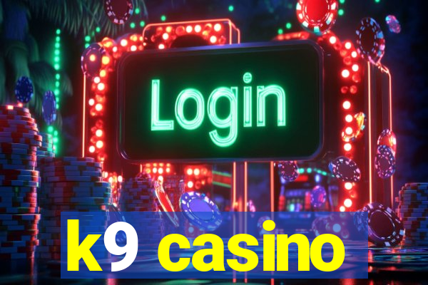 k9 casino