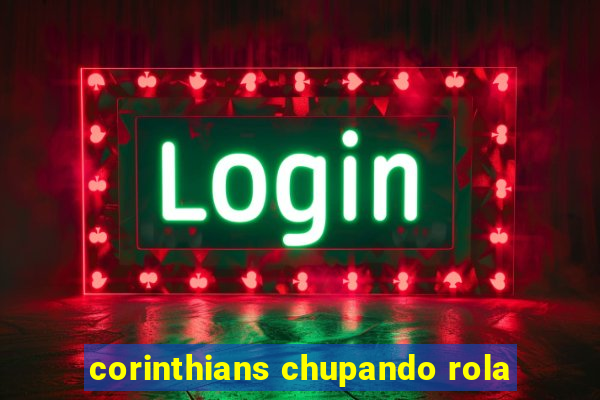 corinthians chupando rola