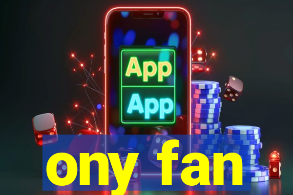 ony fan