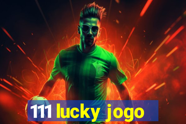 111 lucky jogo
