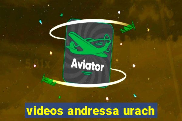 videos andressa urach