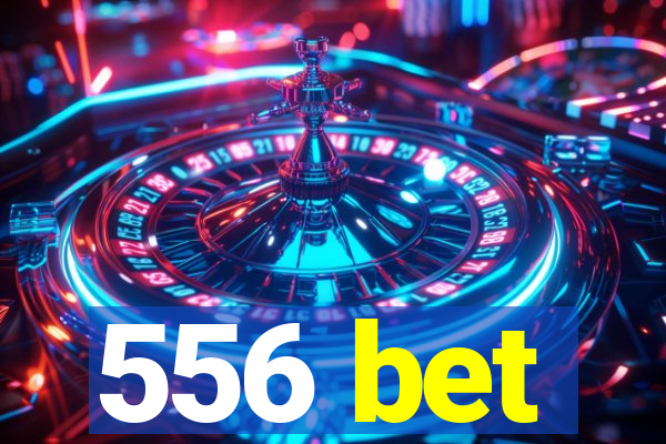 556 bet