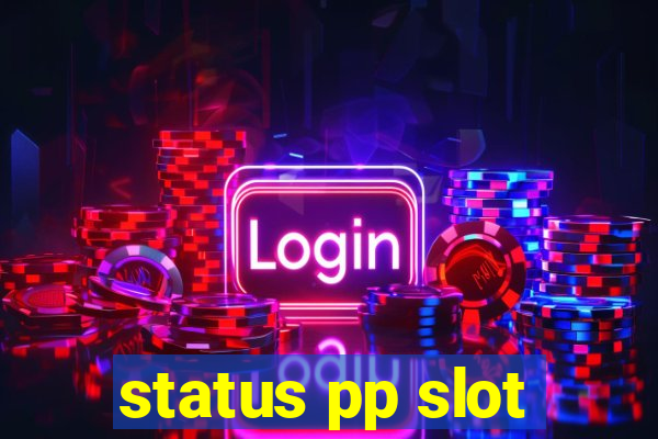 status pp slot