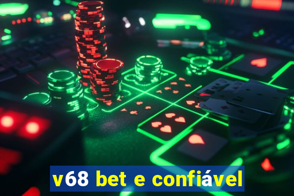 v68 bet e confiável