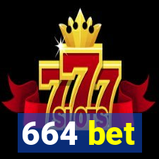 664 bet