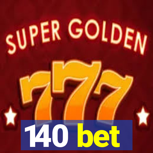 140 bet