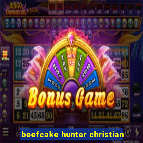 beefcake hunter christian