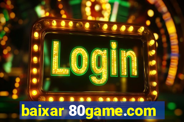 baixar 80game.com