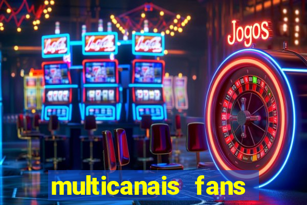 multicanais fans jogo ao vivo
