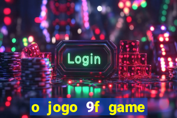 o jogo 9f game paga mesmo
