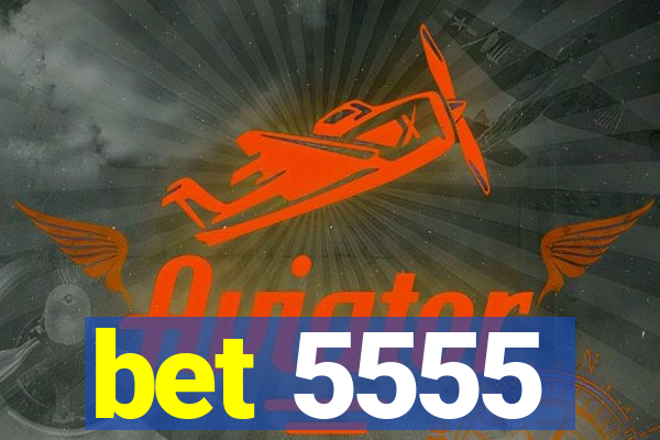 bet 5555