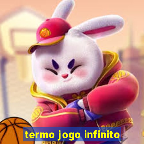 termo jogo infinito
