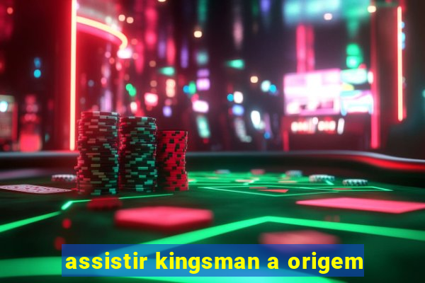 assistir kingsman a origem