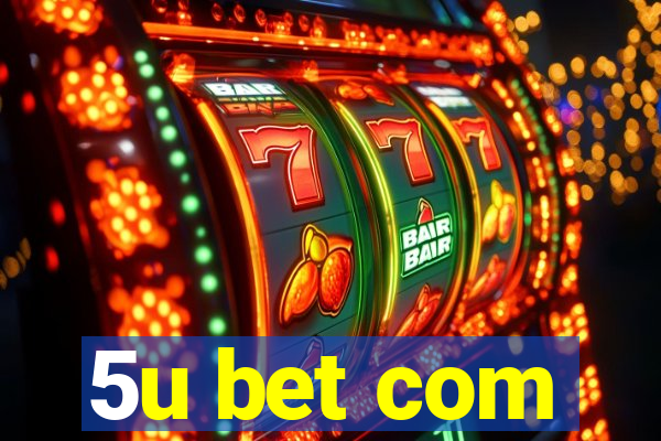 5u bet com