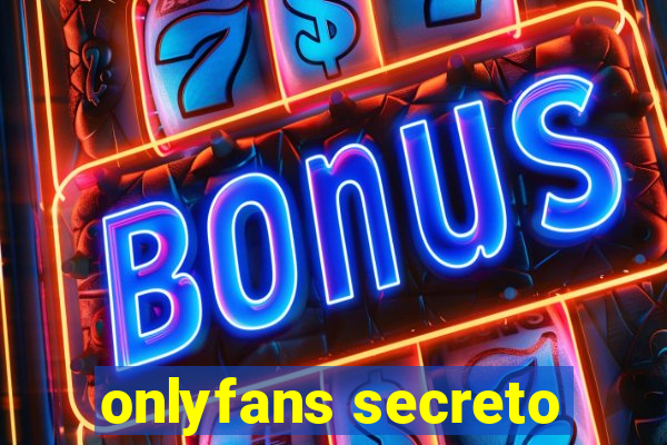 onlyfans secreto
