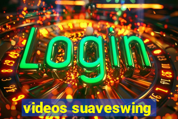 videos suaveswing