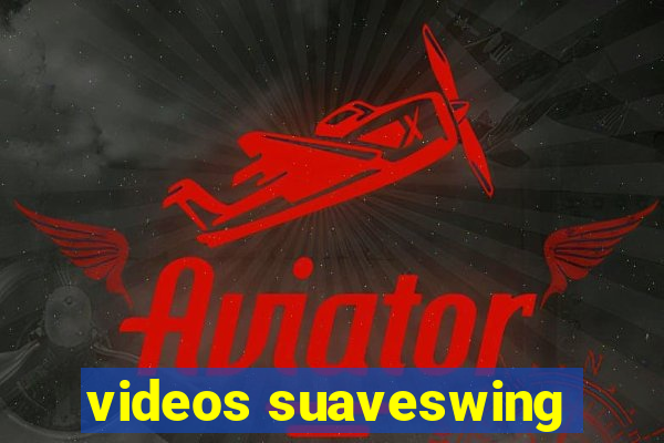 videos suaveswing