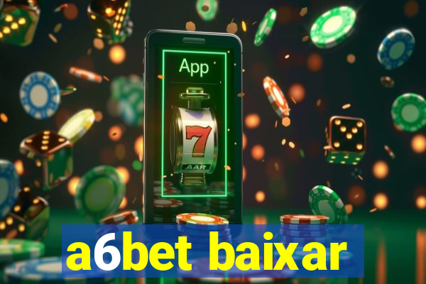 a6bet baixar