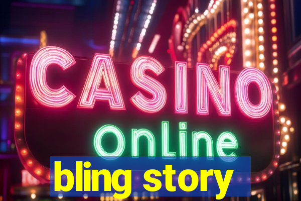bling story