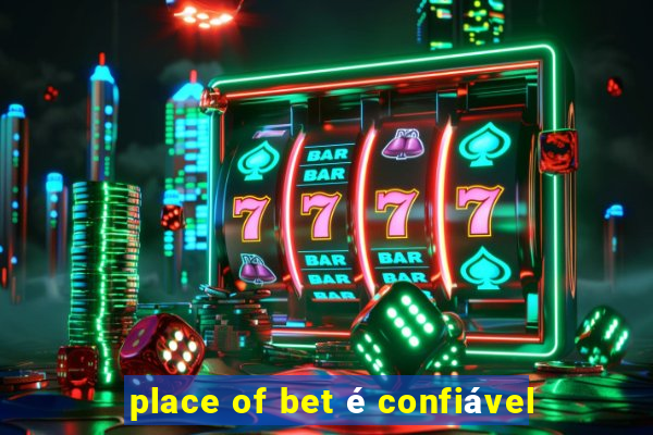 place of bet é confiável